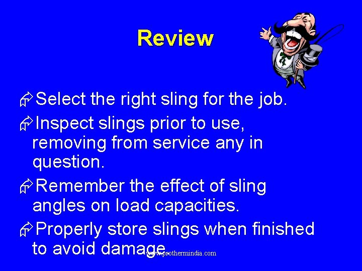 Review ÆSelect the right sling for the job. ÆInspect slings prior to use, removing