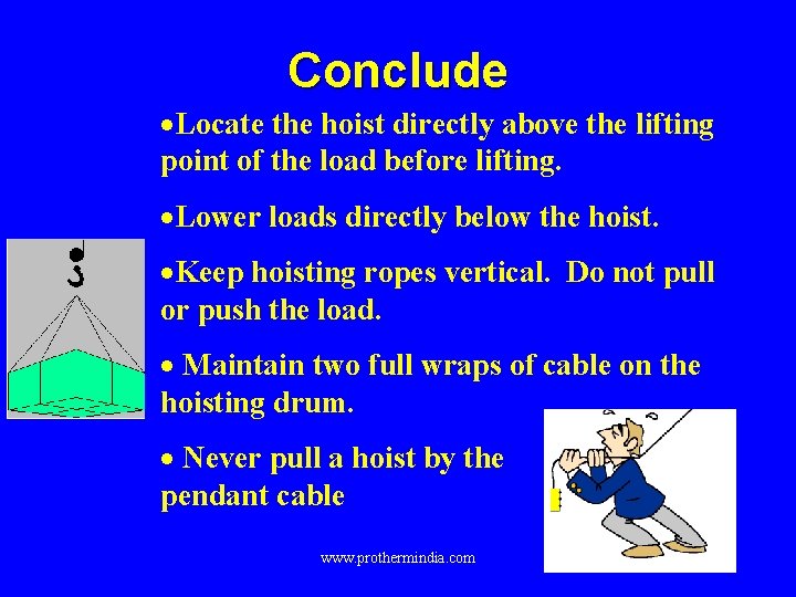 Conclude ·Locate the hoist directly above the lifting point of the load before lifting.