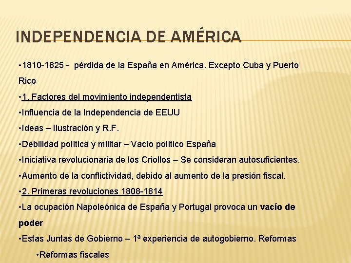INDEPENDENCIA DE AMÉRICA • 1810 -1825 - pérdida de la España en América. Excepto INDEPENDENCIA DE AMÉRICA • 1810 -1825 - pérdida de la España en América. Excepto