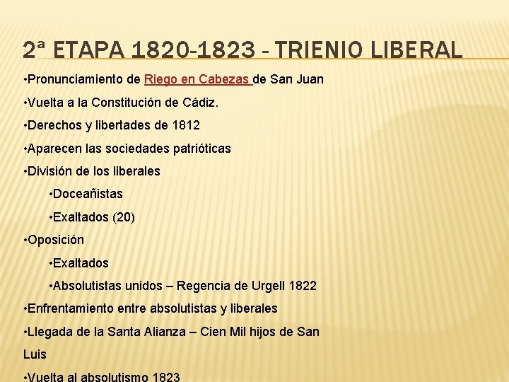 2ª ETAPA 1820 -1823 - TRIENIO LIBERAL • Pronunciamiento de Riego en Cabezas de 2ª ETAPA 1820 -1823 - TRIENIO LIBERAL • Pronunciamiento de Riego en Cabezas de