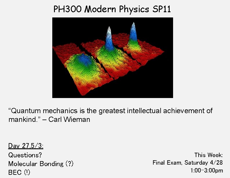 PH 300 Modern Physics SP 11 “Quantum mechanics is the greatest intellectual achievement of