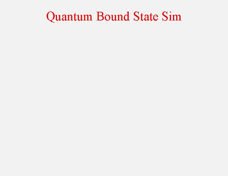 Quantum Bound State Sim 