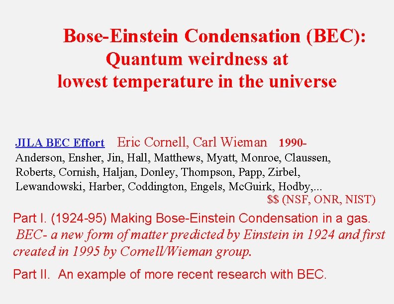 Bose-Einstein Condensation (BEC): Quantum weirdness at lowest temperature in the universe JILA BEC Effort