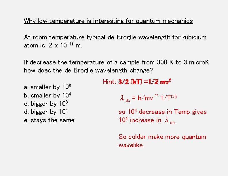 Why low temperature is interesting for quantum mechanics At room temperature typical de Broglie