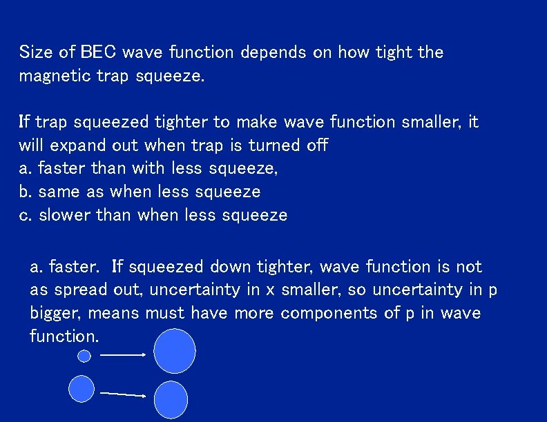 Size of BEC wave function depends on how tight the magnetic trap squeeze. If