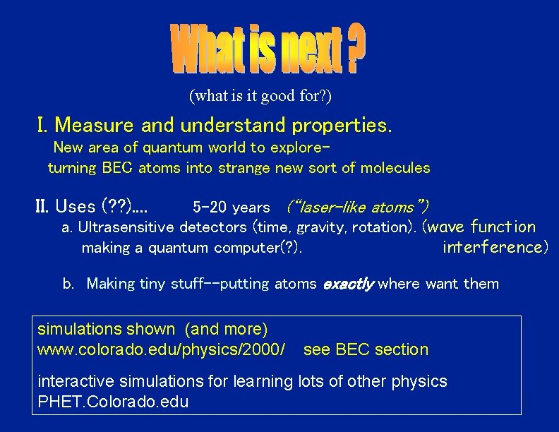 (what is it good for? ) I. Measure and understand properties. New area of