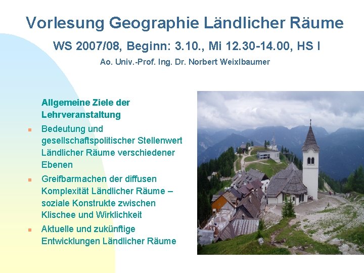 Vorlesung Geographie Ländlicher Räume WS 2007/08, Beginn: 3. 10. , Mi 12. 30 -14.