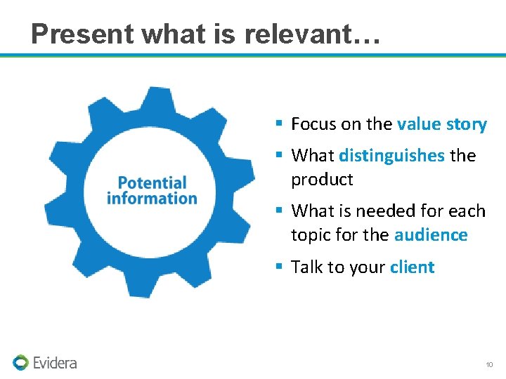 Present what is relevant… § Focus on the value story § What distinguishes the