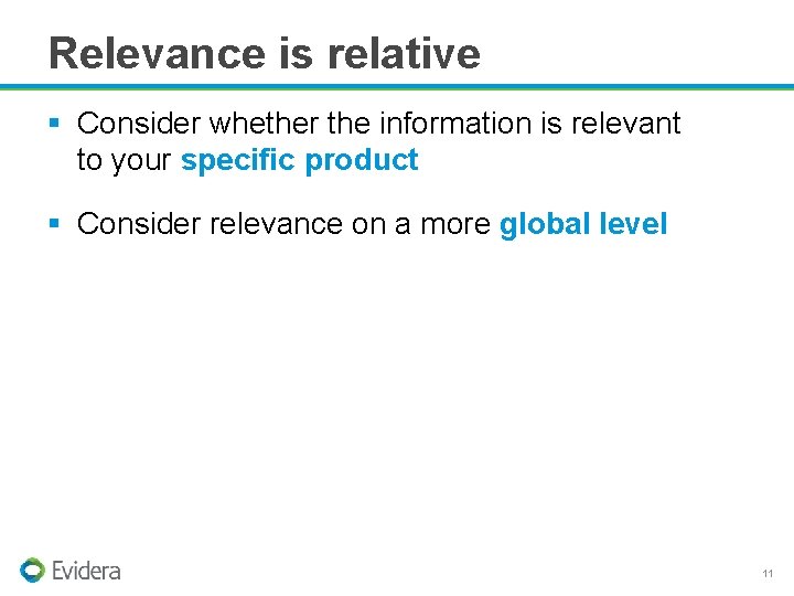 Relevance is relative § Consider whether the information is relevant to your specific product