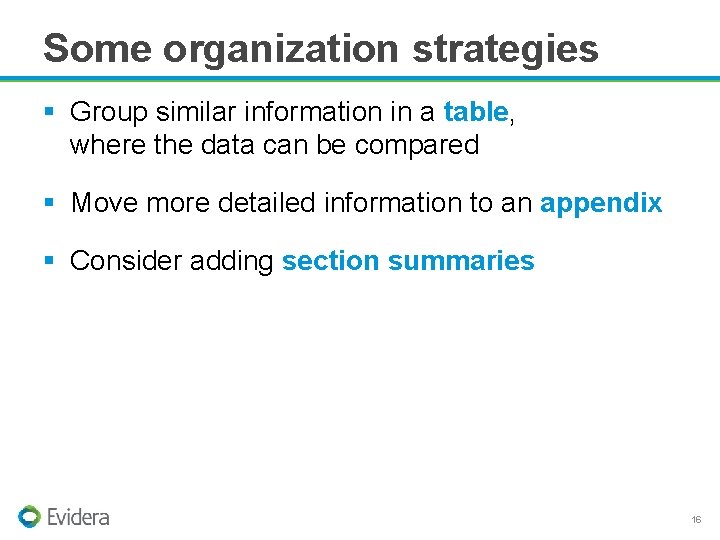 Some organization strategies § Group similar information in a table, where the data can