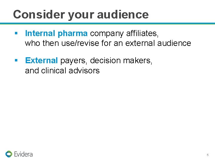 Consider your audience § Internal pharma company affiliates, who then use/revise for an external