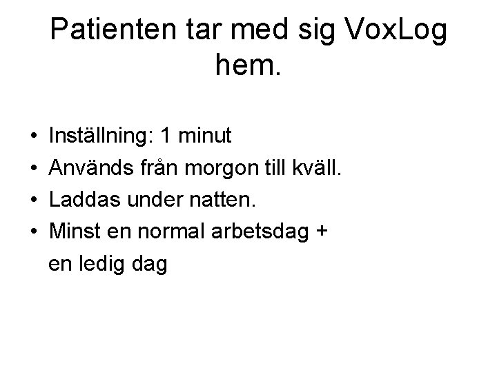Patienten tar med sig Vox. Log hem. • • Inställning: 1 minut Används från