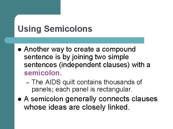 Using Semicolons l Another way to create a compound sentence is by joining two