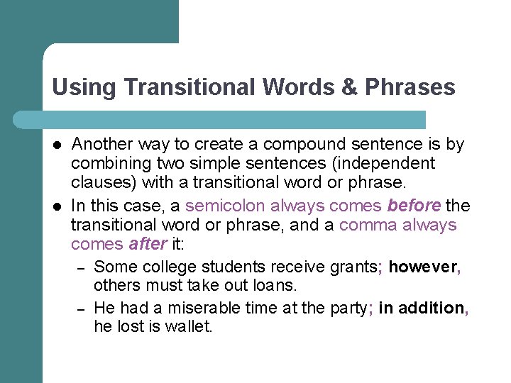 Using Transitional Words & Phrases l l Another way to create a compound sentence