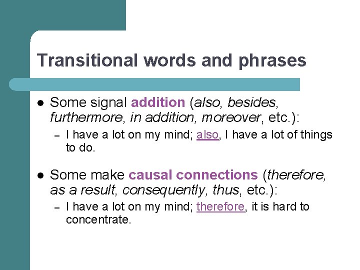 Transitional words and phrases l Some signal addition (also, besides, furthermore, in addition, moreover,