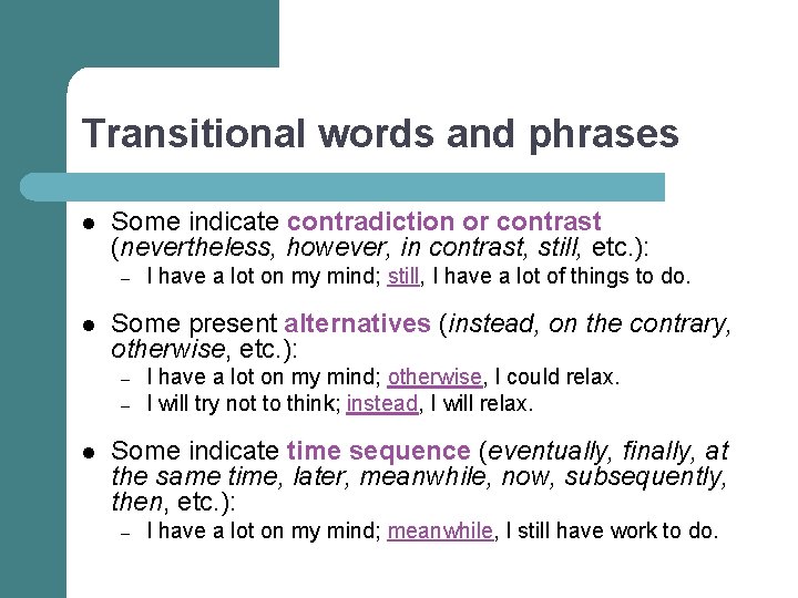 Transitional words and phrases l Some indicate contradiction or contrast (nevertheless, however, in contrast,