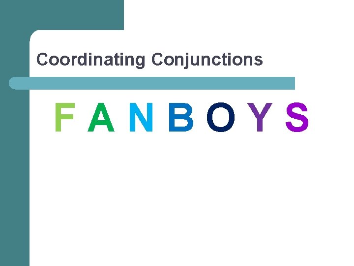 Coordinating Conjunctions FANBOYS 