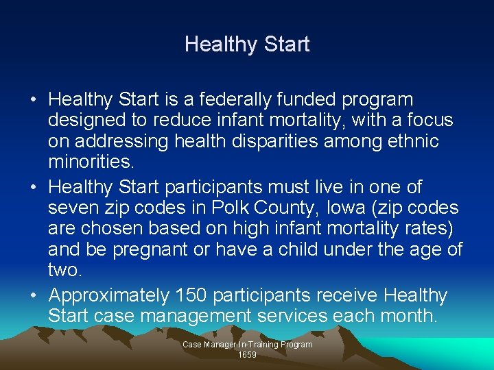 Healthy Start • Healthy Start is a federally funded program designed to reduce infant Healthy Start • Healthy Start is a federally funded program designed to reduce infant