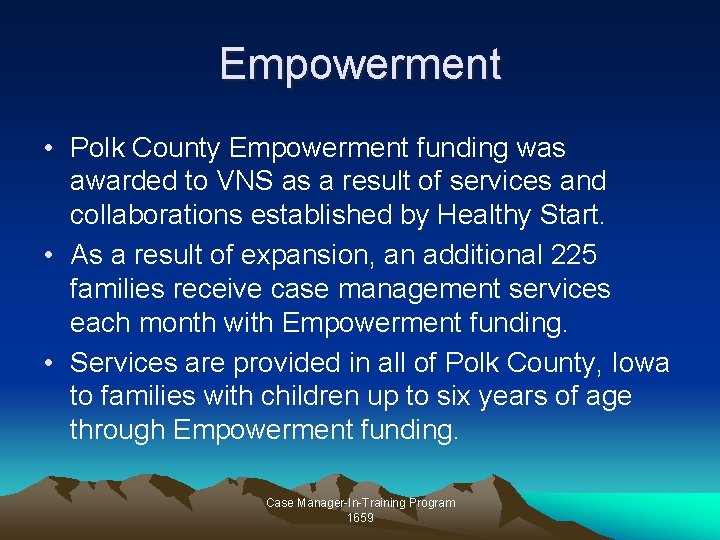 Empowerment • Polk County Empowerment funding was awarded to VNS as a result of Empowerment • Polk County Empowerment funding was awarded to VNS as a result of