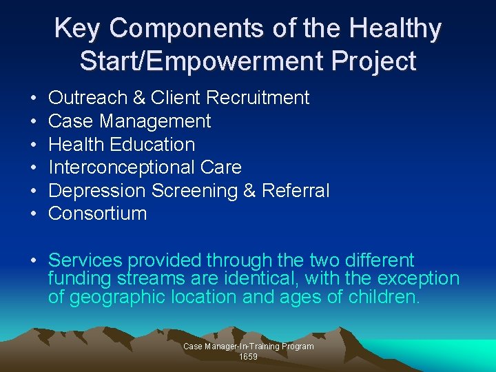 Key Components of the Healthy Start/Empowerment Project • • • Outreach & Client Recruitment Key Components of the Healthy Start/Empowerment Project • • • Outreach & Client Recruitment