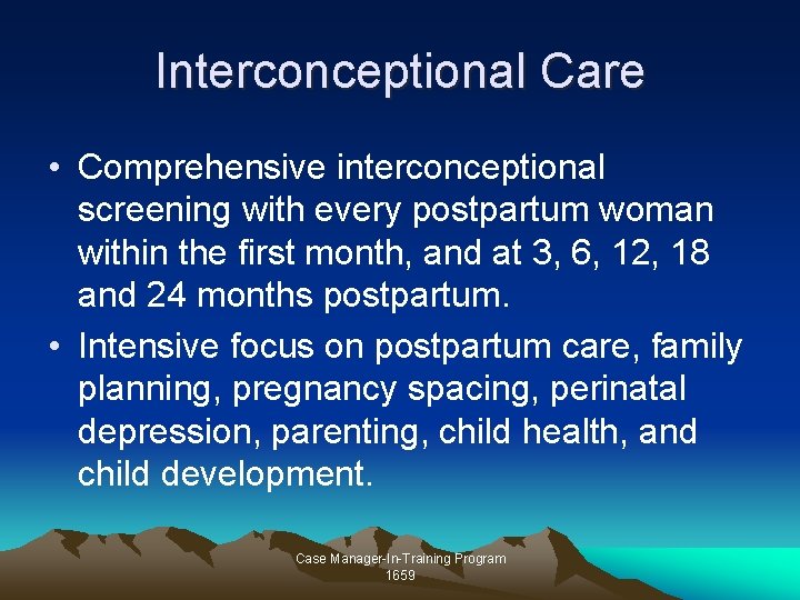 Interconceptional Care • Comprehensive interconceptional screening with every postpartum woman within the first month, Interconceptional Care • Comprehensive interconceptional screening with every postpartum woman within the first month,
