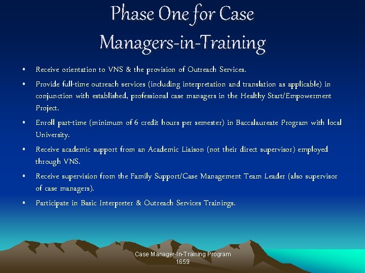 Phase One for Case Managers-in-Training • Receive orientation to VNS & the provision of Phase One for Case Managers-in-Training • Receive orientation to VNS & the provision of