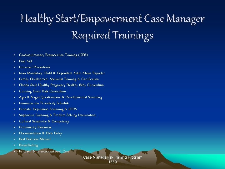 Healthy Start/Empowerment Case Manager Required Trainings • • • • • Cardiopulmonary Resuscitation Training Healthy Start/Empowerment Case Manager Required Trainings • • • • • Cardiopulmonary Resuscitation Training