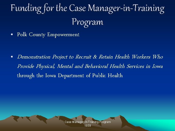 Funding for the Case Manager-in-Training Program • Polk County Empowerment • Demonstration Project to Funding for the Case Manager-in-Training Program • Polk County Empowerment • Demonstration Project to