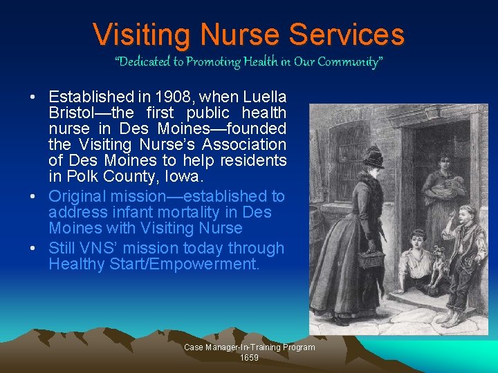 Visiting Nurse Services “Dedicated to Promoting Health in Our Community” • Established in 1908, Visiting Nurse Services “Dedicated to Promoting Health in Our Community” • Established in 1908,