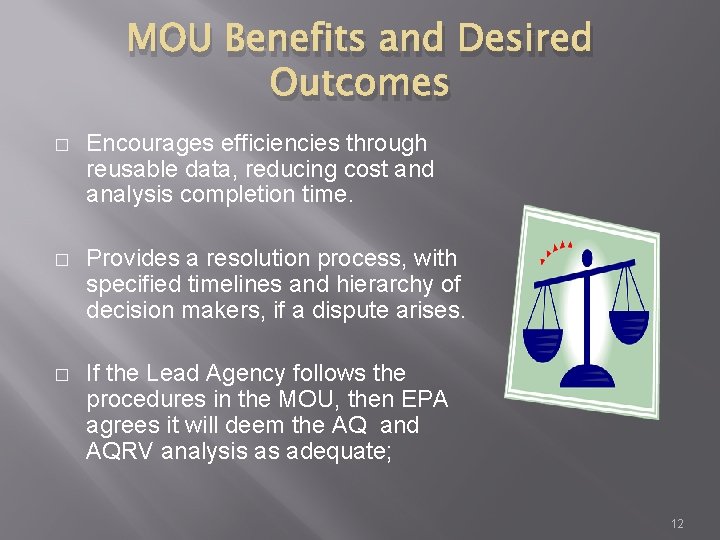 MOU Benefits and Desired Outcomes � Encourages efficiencies through reusable data, reducing cost and