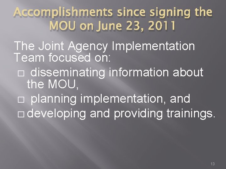 Accomplishments since signing the MOU on June 23, 2011 The Joint Agency Implementation Team