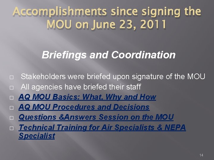 Accomplishments since signing the MOU on June 23, 2011 Briefings and Coordination � �