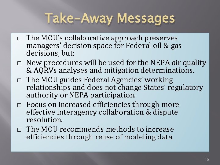 Take-Away Messages � � � The MOU’s collaborative approach preserves managers’ decision space for