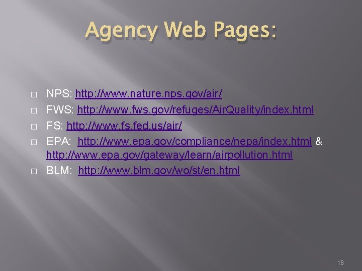 Agency Web Pages: � � � NPS: http: //www. nature. nps. gov/air/ FWS: http: