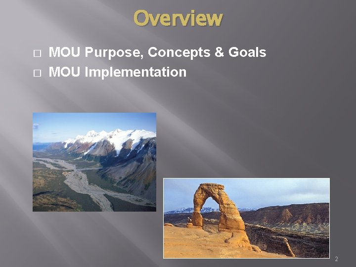 Overview � � MOU Purpose, Concepts & Goals MOU Implementation 2 