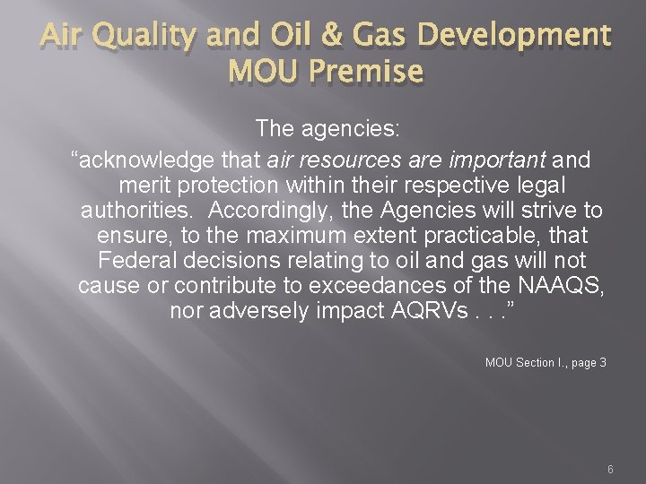 Air Quality and Oil & Gas Development MOU Premise The agencies: “acknowledge that air