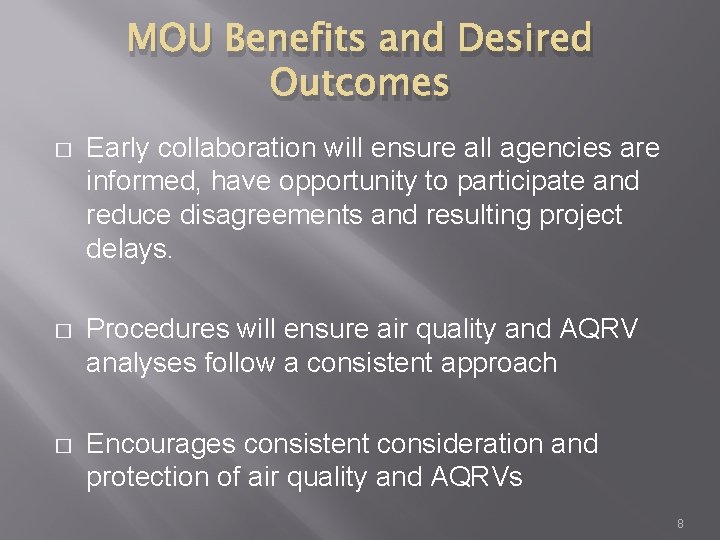 MOU Benefits and Desired Outcomes � Early collaboration will ensure all agencies are informed,