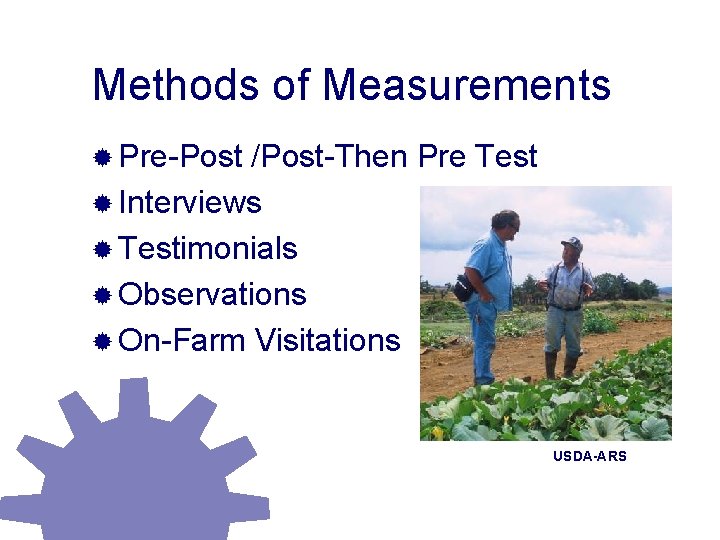 Methods of Measurements ® Pre-Post /Post-Then Pre Test ® Interviews ® Testimonials ® Observations