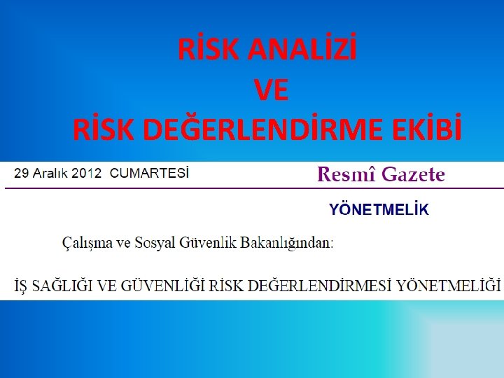 RİSK ANALİZİ VE RİSK DEĞERLENDİRME EKİBİ 