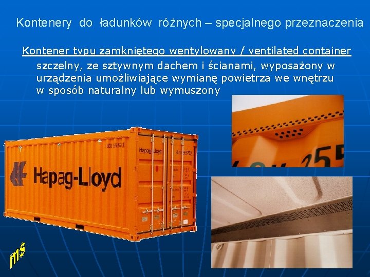 Kontenery do ładunków różnych – specjalnego przeznaczenia Kontener typu zamkniętego wentylowany / ventilated container