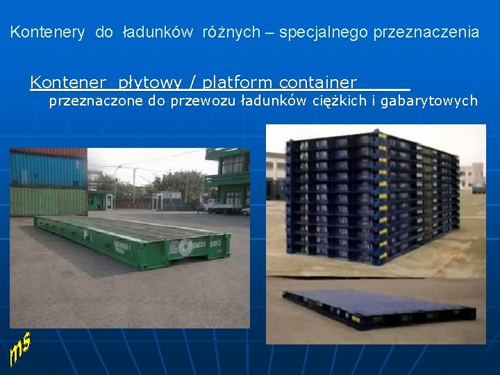 Kontenery do ładunków różnych – specjalnego przeznaczenia Kontener płytowy / platform container przeznaczone do