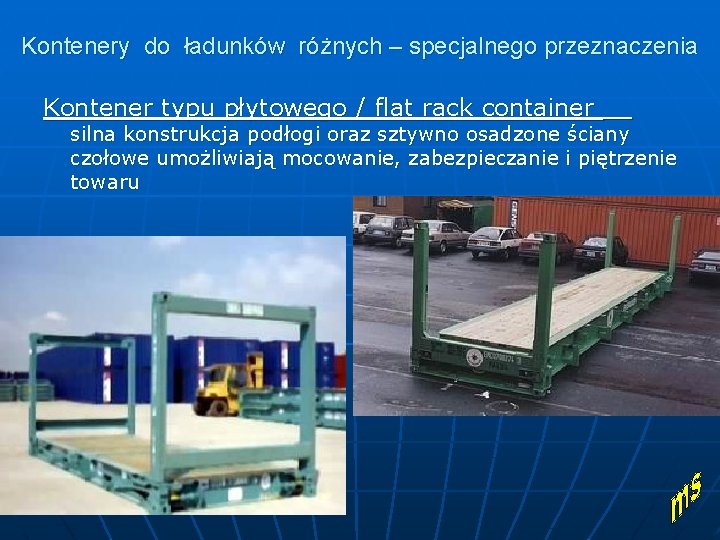 Kontenery do ładunków różnych – specjalnego przeznaczenia Kontener typu płytowego / flat rack container