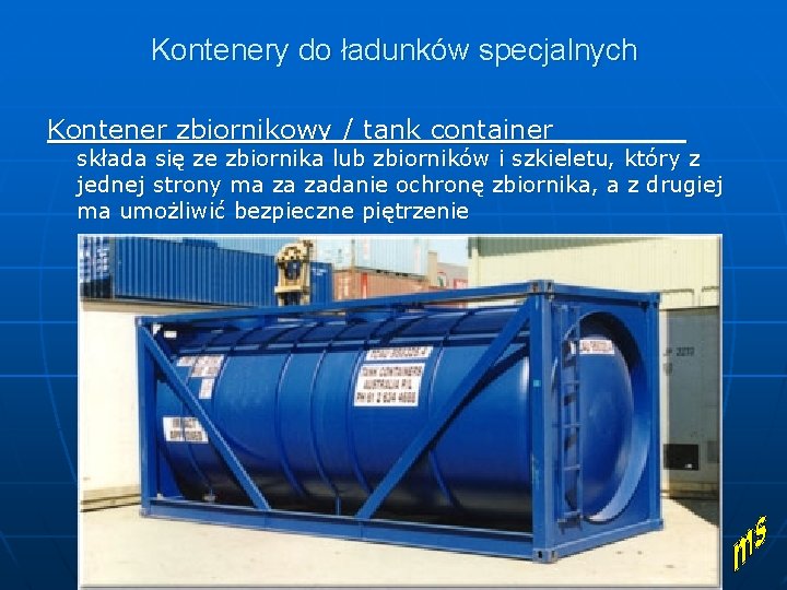 Kontenery do ładunków specjalnych Kontener zbiornikowy / tank container składa się ze zbiornika lub