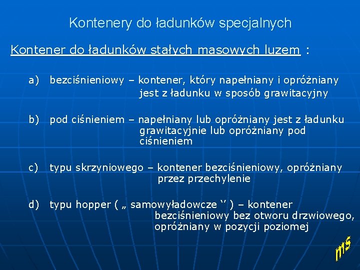 Kontenery do ładunków specjalnych Kontener do ładunków stałych masowych luzem : a) bezciśnieniowy –