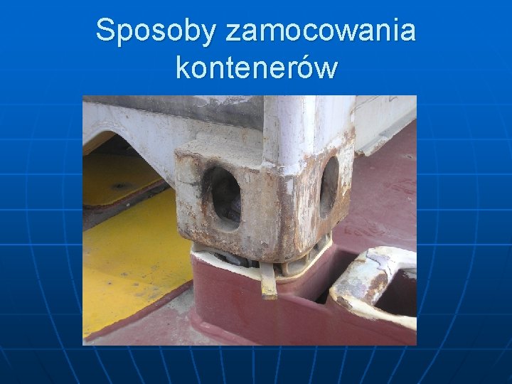 Sposoby zamocowania kontenerów 