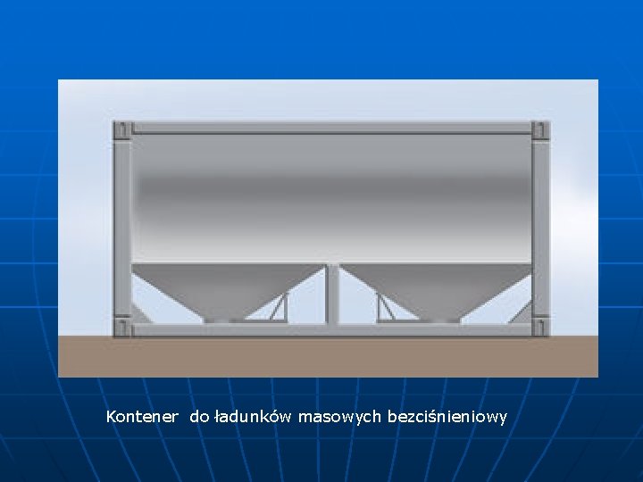 Kontener do ładunków masowych bezciśnieniowy 