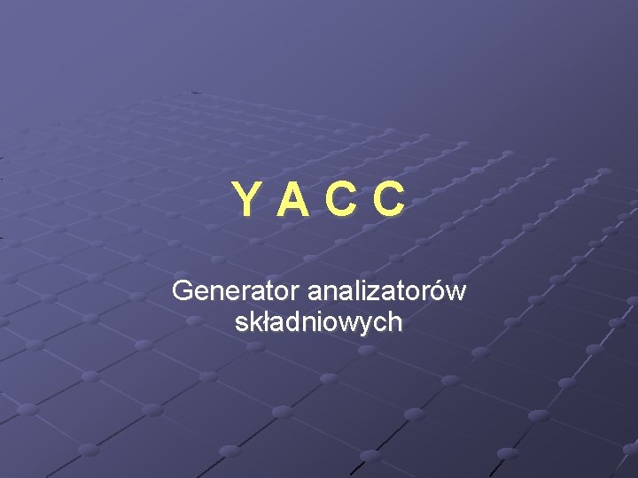 YACC Generator analizatorów składniowych 