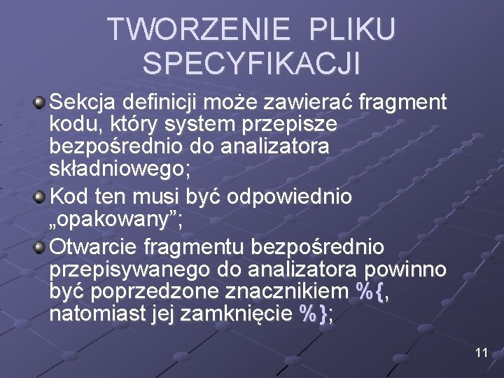 TWORZENIE PLIKU SPECYFIKACJI Sekcja definicji może zawierać fragment kodu, który system przepisze bezpośrednio do