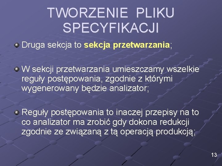 TWORZENIE PLIKU SPECYFIKACJI Druga sekcja to sekcja przetwarzania; W sekcji przetwarzania umieszczamy wszelkie reguły