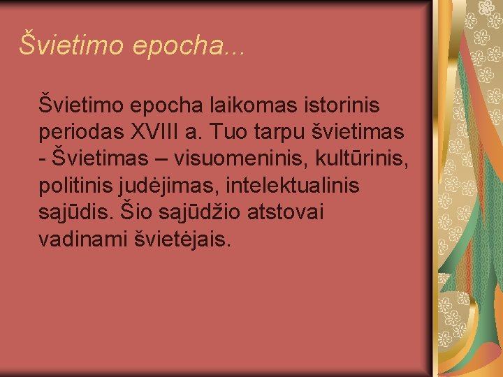 Švietimo epocha. . . Švietimo epocha laikomas istorinis periodas XVIII a. Tuo tarpu švietimas